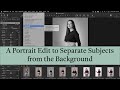 A Portrait Edit to Separate Subjects from the Background