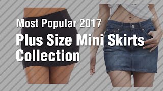 Plus Size Mini Skirts Collection // Most Popular 2017