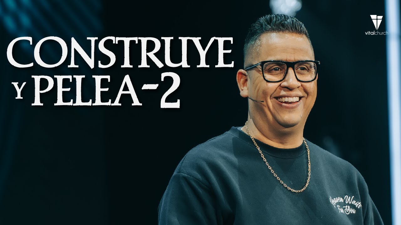 Construye y Pelea 2 | Pastor Chali Martinez | Vital Church