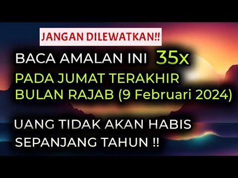 UANG SELALU ADA!! BACA AMALAN INI PADA JUMAT TERAKHIR BULAN RAJAB