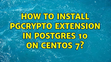 How to install pgcrypto extension in postgres 10 on CentOS 7? (4 Solutions!!)