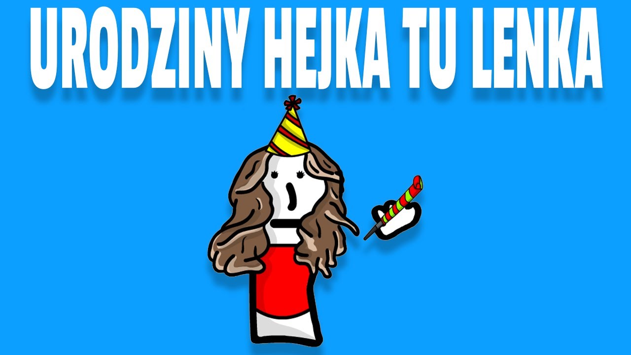 Hejka Tu Lenka Moje 9 Urodziny URODZINY HEJKA TU LENKA - YouTube