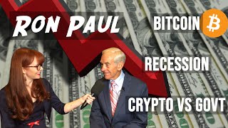 Ron Paul: Bitcoin vs Govt, and the coming recession?