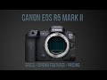 R5 Mark II - Specs Confirmed - Cinema Features Update - Pricing