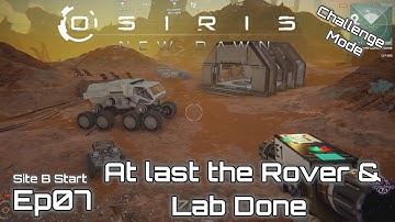 Osiris Ep7 - At Last The Rover and Lab is Done - Challenge Mode