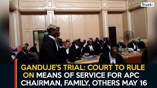 Gandujes Trial Court To Rule On Means Of Service For Apc Chairman, Family, Others May 16