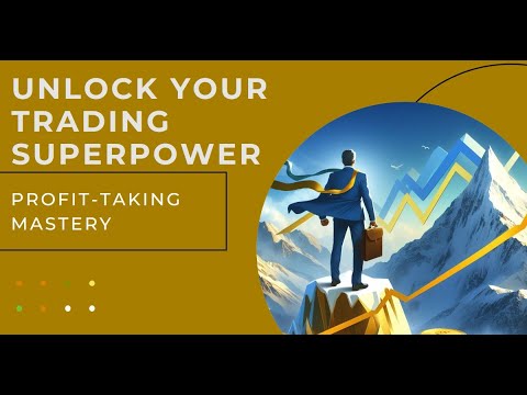 Unlock Your Trading Superpower: Profit-Taking Mastery