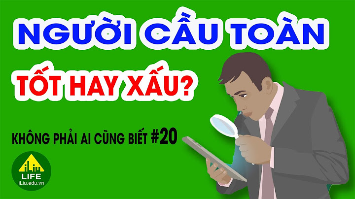 Cầu toàn có nghĩa là gì năm 2024