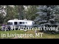 Episode 31 Airstream Living In Livingston, Montana