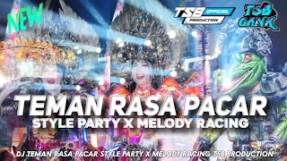 DJ TEMAN RASA PACAR STYLE PARTY X MELODY RACING TSB PRODUCTION