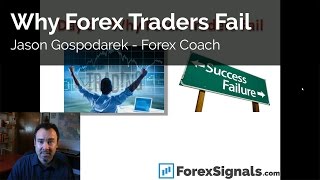 Why Forex Traders Fail - Jason Gospodarek - Forex Coach, Mentor - Education & Training