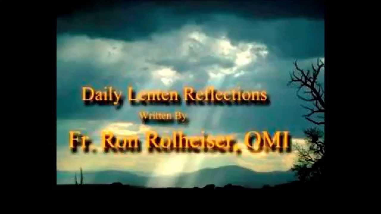 Daily Lenten Reflection for Written by Fr. Ron Rolheiser, OMI - YouTube
