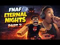 WHY IS FOXY MOVING LIKE THAT??? (FNAF ETERNAL NIGHTS PART 2)
