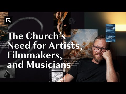 The Church's Need for Artists, Filmmakers, and Musicians