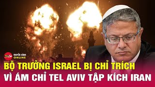 Bộ trưởng Israel bị chỉ trích khi ám chỉ \\