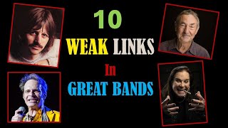 Ten WEAK Links in GREAT bands