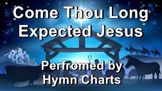 Come Thou Long Expected Jesus - Hymn Charts (Lyrics)