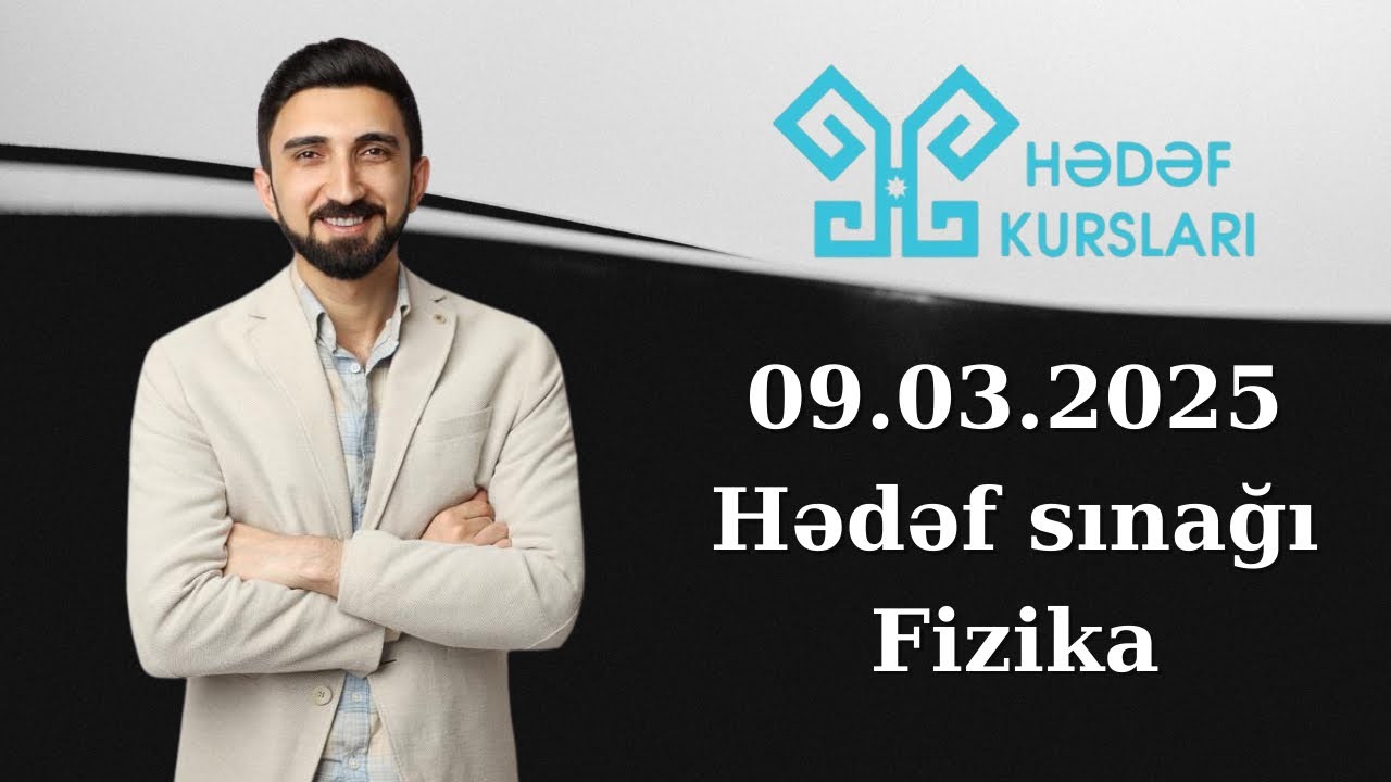 9 mart 2025-ci il Hədəf sınağı 10-cu sinif 1 və 4-cü qrup fizika suallarının izahı.  #hədəf