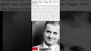 Michael "Trigger Mike" Coppola was a New York City mobster and caporegime of the Luciano family