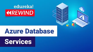 Azure Database Services | Deploying a Database on Azure | Edureka | Azure Rewind - 5 Azure Database Services Deploying A Database On Azure Edureka Azure Rewind 4