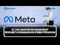 Bos Meta Pernah Bilang AI Tak Gantikan Manusia, Kini Rumahkan 8.000 Karyawan