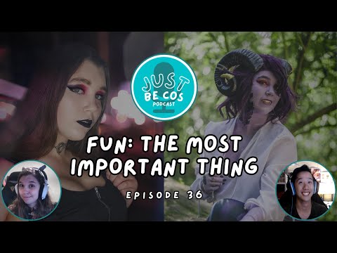 Fun: The Most Important Thing [dragonash.cos] - JustBeCos Podcast | ep 036