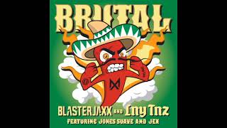 Blasterjaxx \u0026 LNY TNZ Feat. Jones Suave \u0026 Jex - Brutal