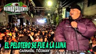 Exitazo Rumbero - EL PELOTERO QUE SE FUE A LA LUNA - RUMBA CALIENTE - CARNAVAL TICOMAN 2026