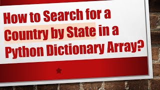 How to Search for a Country by State in a Python Dictionary Array