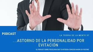 Cap 97: Trastorno de la Personalidad por Evitación