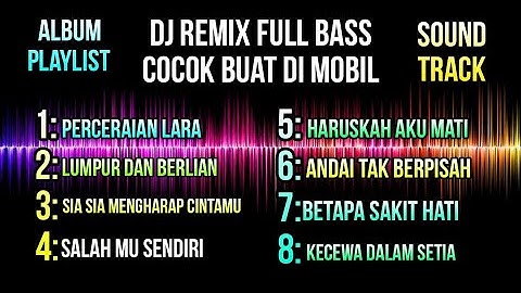 DJ REMIX FULL BASS_ALBUM PLAYLIST