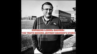 Exposing Lionel Dahmer: The Truth Behind Jeffrey Dahmer's Story