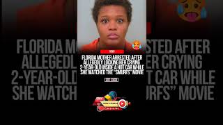 highlights News | Florida Mom Arrested for Leaving a Toddler in a Hot Car During a Movie #summerbaby