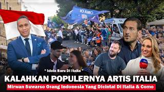 🟥KALAHKAN POPULERNYA ARTIS ITALIA‼️Mirwan Suwarso Orang Indonesia Jadi Idola No 1 di Italia & Como