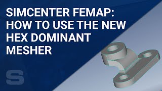 Celebrity Simcenter Femap: How to Use the New Hex Dominant Mesher Net Worth