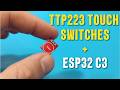 Testing The TTP223 Touch Switces With ESP32 C3