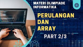 Perulangan dan Array Part 2/3 || Materi Olimpiade Komputer