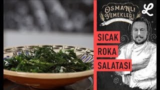 Balık sofralarının vazgeçilmezi: Sıcak Roka Salatası | Osmanlı Yemekleri