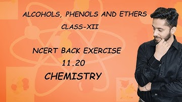 11.20  | NCERT | BACK EXERCISE | Chapter- 11 | Alcohols, Phenols & Ethers | By Rishabh Kakkar