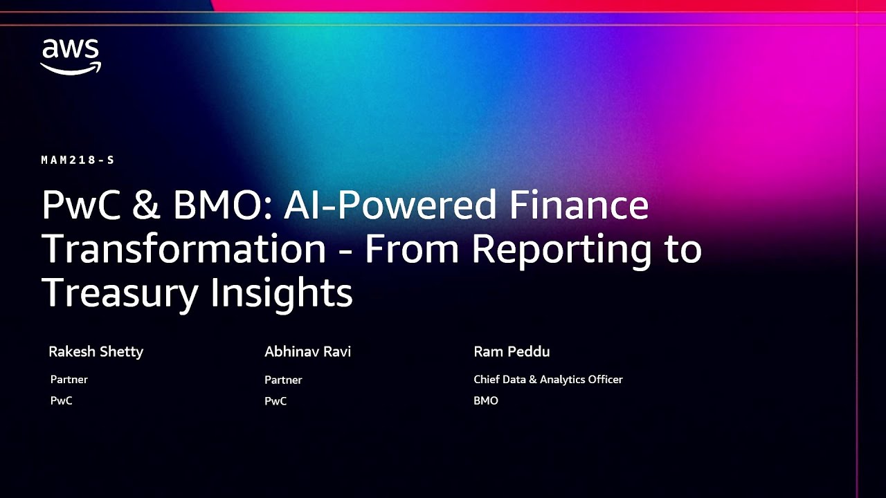 AWS re:Invent 2025-PwC & BMO: AI-Powered Finance Transformation -From Reporting to Treasury Insights