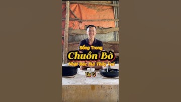 Sống Trong Chuồn Bò Nhặt Rác Mà Thấy Vui Tập 15