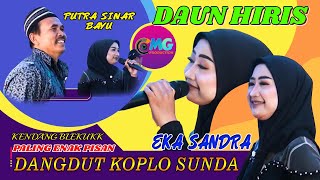 Daun Hiris I Eka Sandra I Dangdut Koplo Sunda Kendang Blekukk Paling Enak Pisan I Putra Sinar Bayu