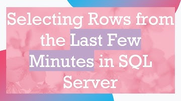 Selecting Rows from the Last Few Minutes in SQL Server