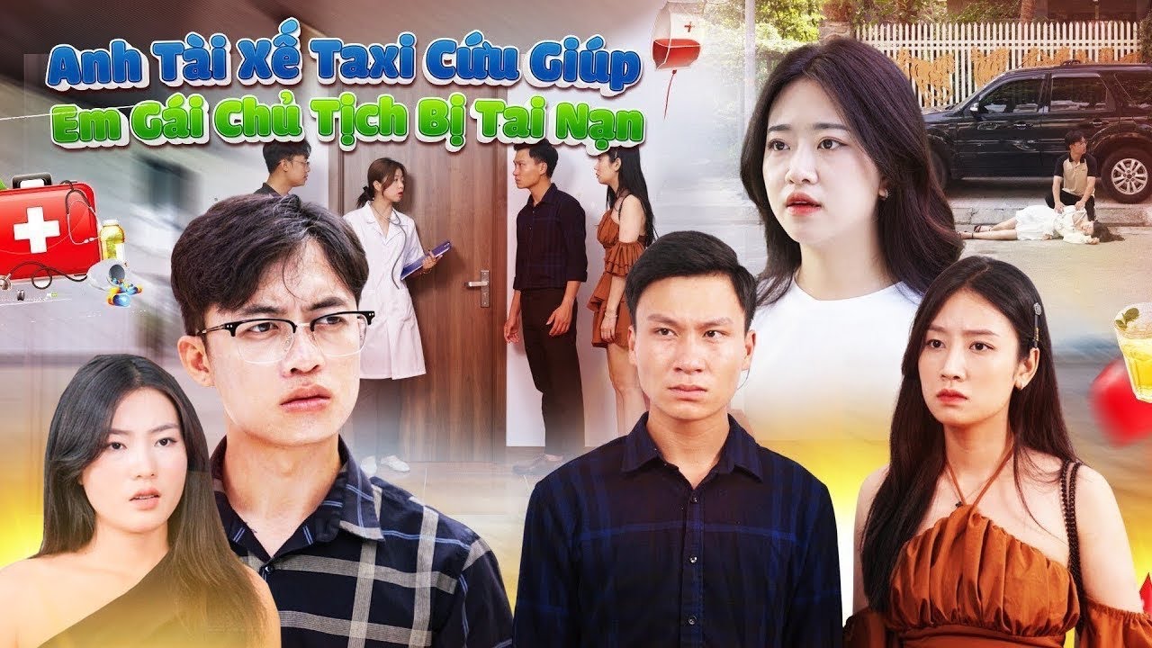 ANH TÀI XẾ TAXI CỨU GIÚP EM GÁI CHỦ TỊCH BỊ TAI NẠN VÀ CÁI KẾT l PHIM TỔNG HỢP HAY NHẤT GÃY MOVIE
