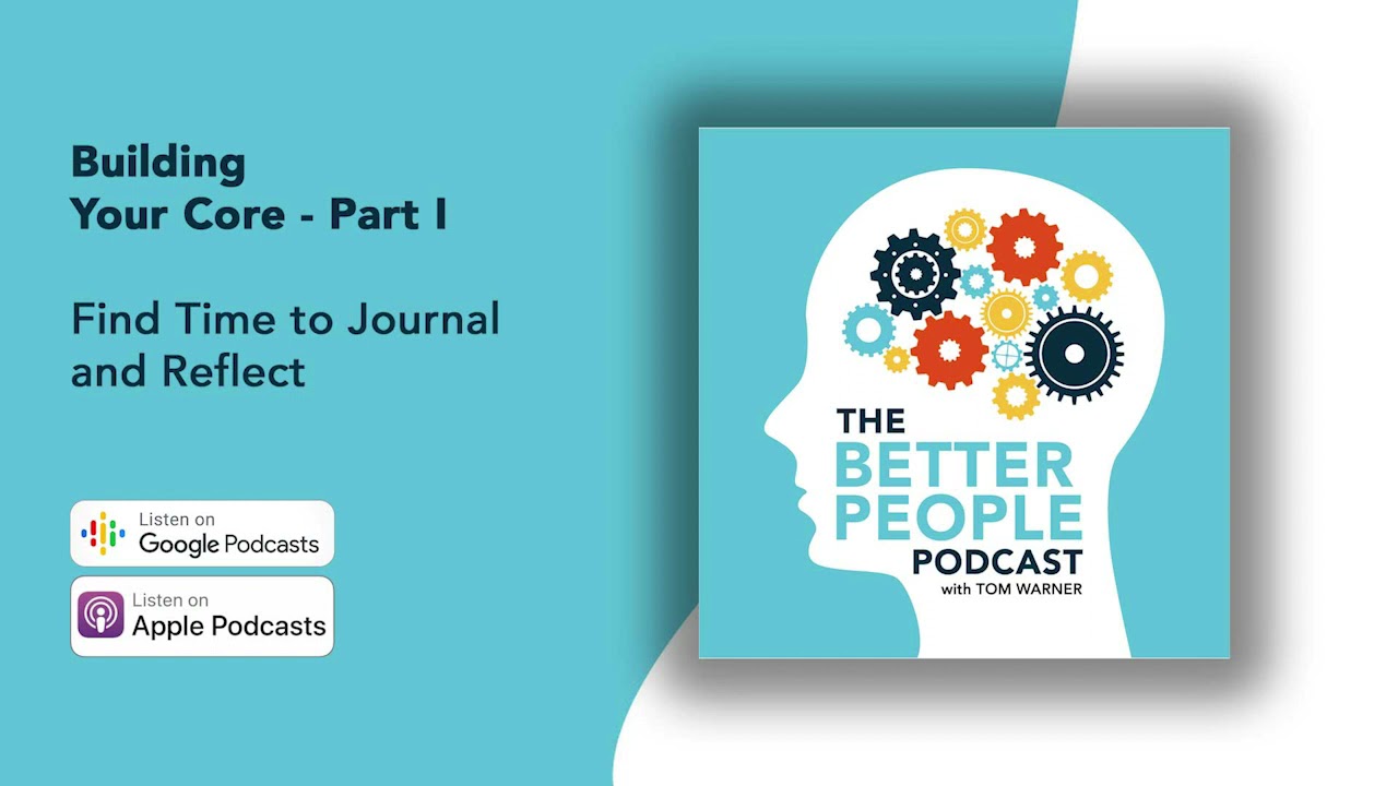 April 19th, 2021 - Building Your Core - Part I - Find Time to Journal and Reflect April 19th, 2021 - Building Your Core - Part I - Find Time to Journal and Reflect