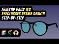 FreeCAD Daily #2: Eyeglasses Frame Design Made Easy
