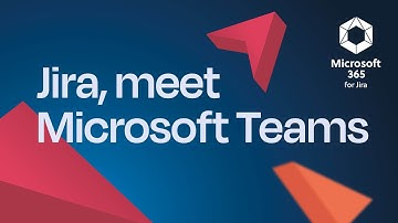 Jira, meet Microsoft Teams