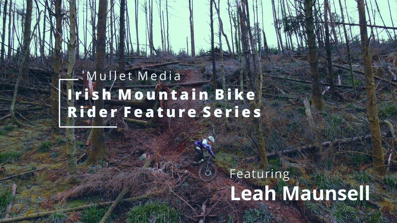 Mullet Media | Irish Mountain Bike Rider Feature Series | Leah Maunsell