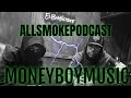 Allsmokepodcast moneyboymusic interview