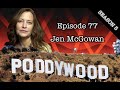 Episode 77  poddywood interviews jen mcgowan